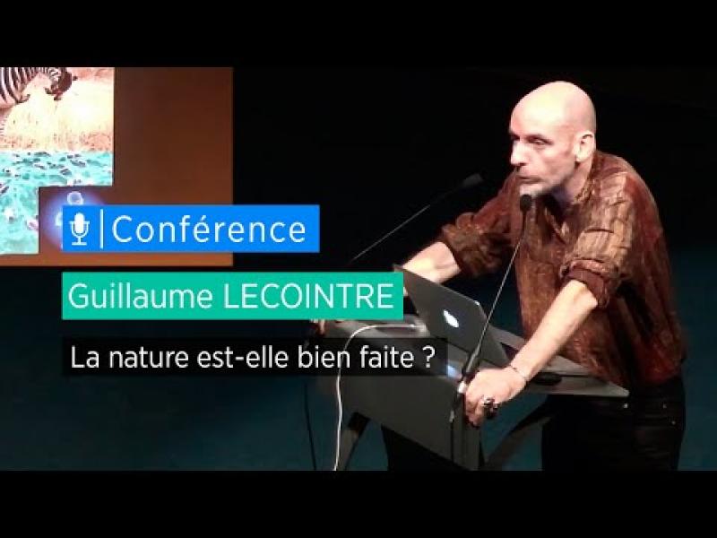 Embedded thumbnail for La nature est-elle bien faite ? - conférence de Guillaume Lecointre